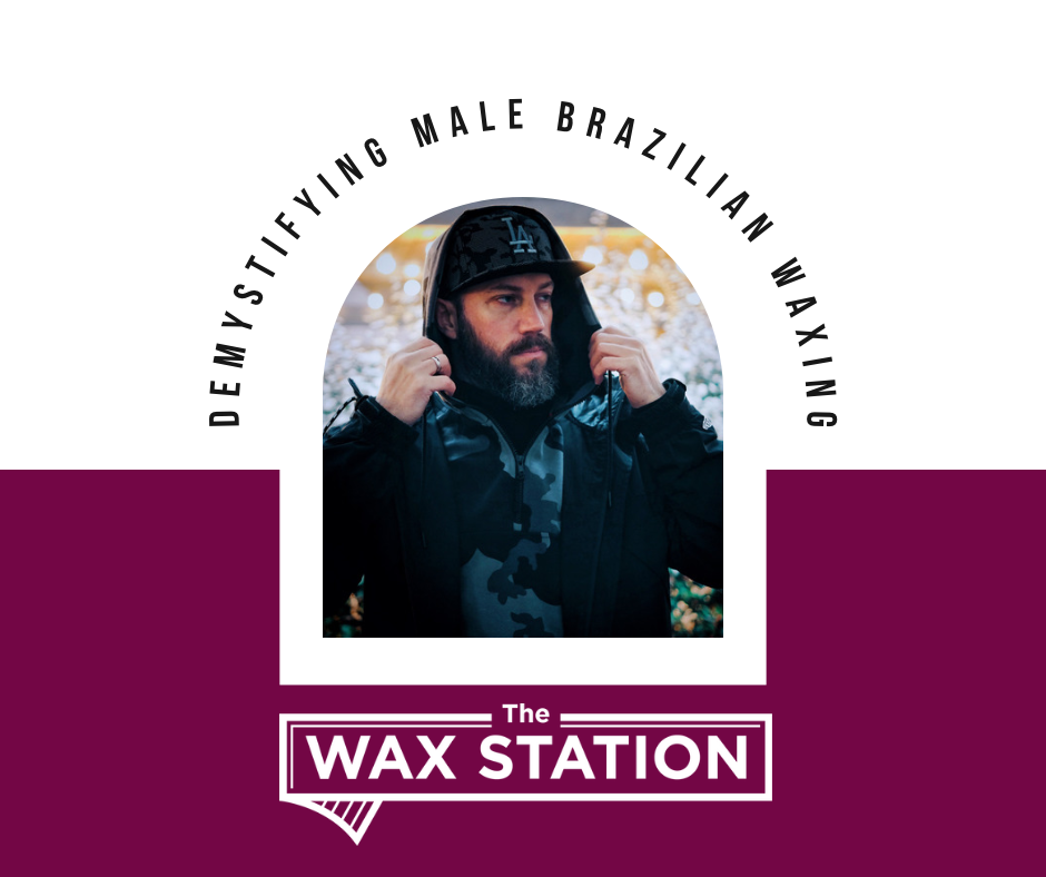 Demystifying Male Brazilian Waxing A Professional Approach to Groomin The Wax Station
